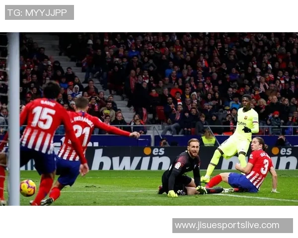 德甲赛场惊现冷门马竞绝杀里昂引爆全场激情瞬间